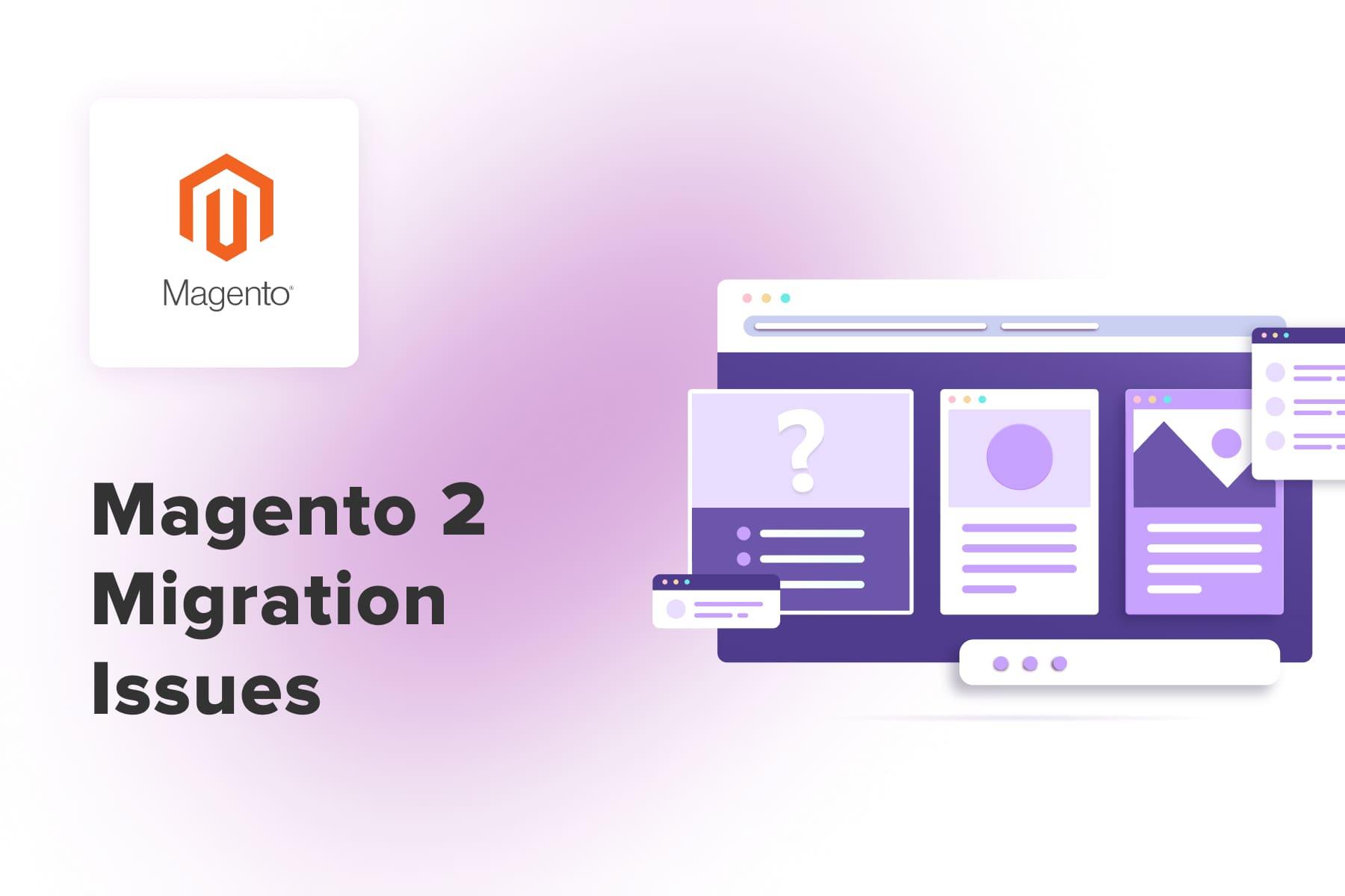 Magento 2 Migration Issues: Possible Roadblocks