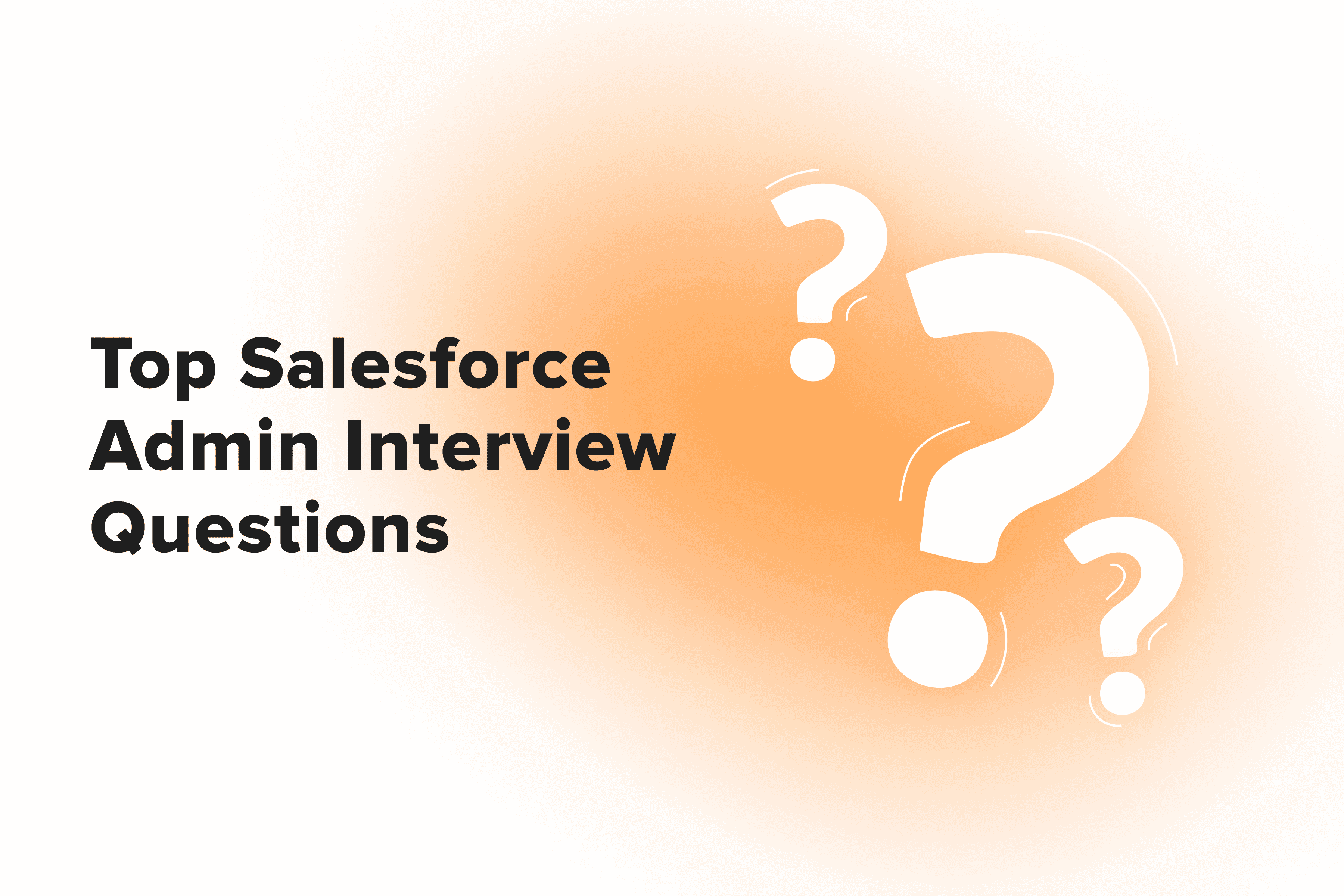 Top 50 Salesforce Admin Interview Questions as of 2024