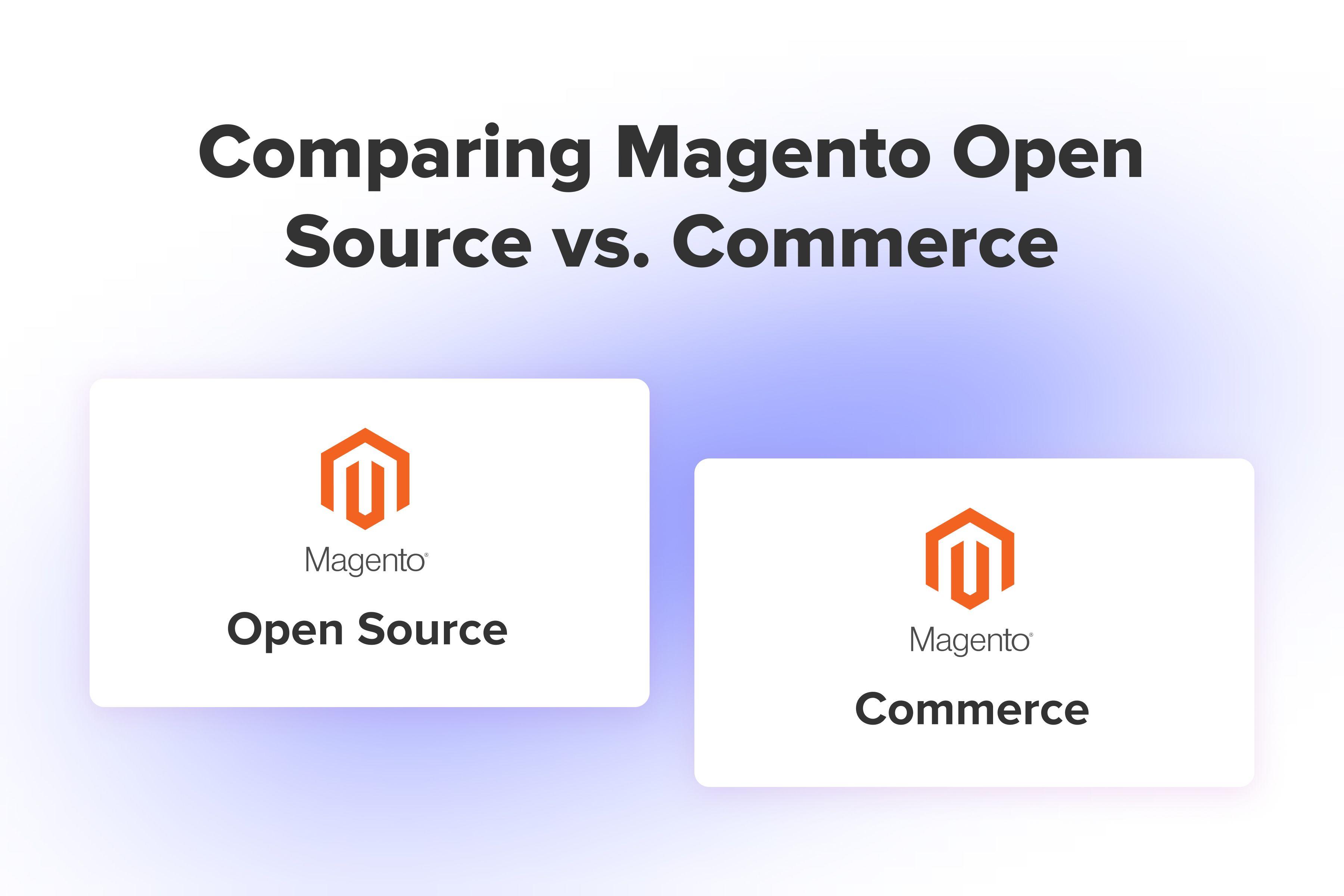 Magento Open Source vs. Commerce: What to Choose in 2023
