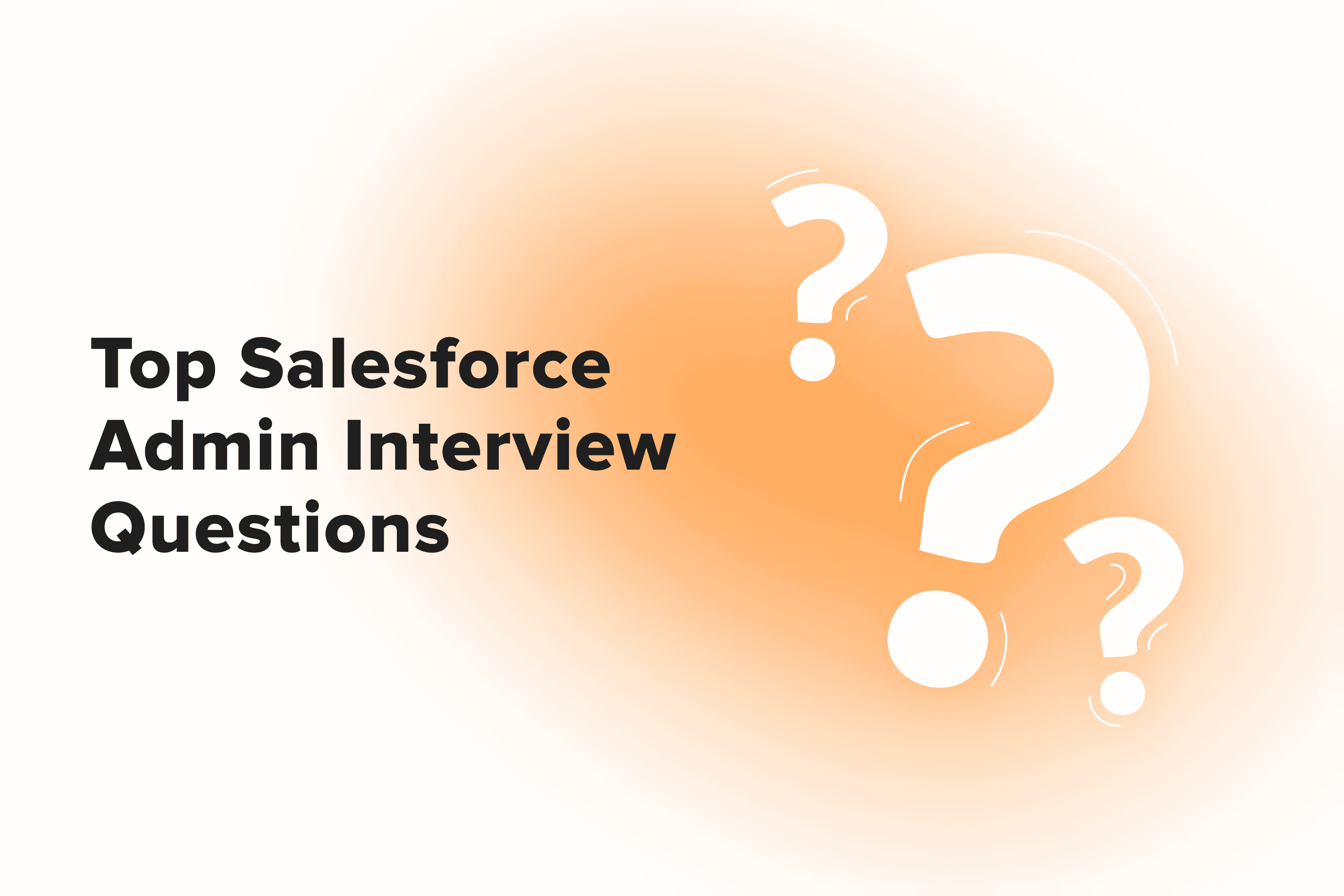 Top 25 Salesforce Admin Interview Questions