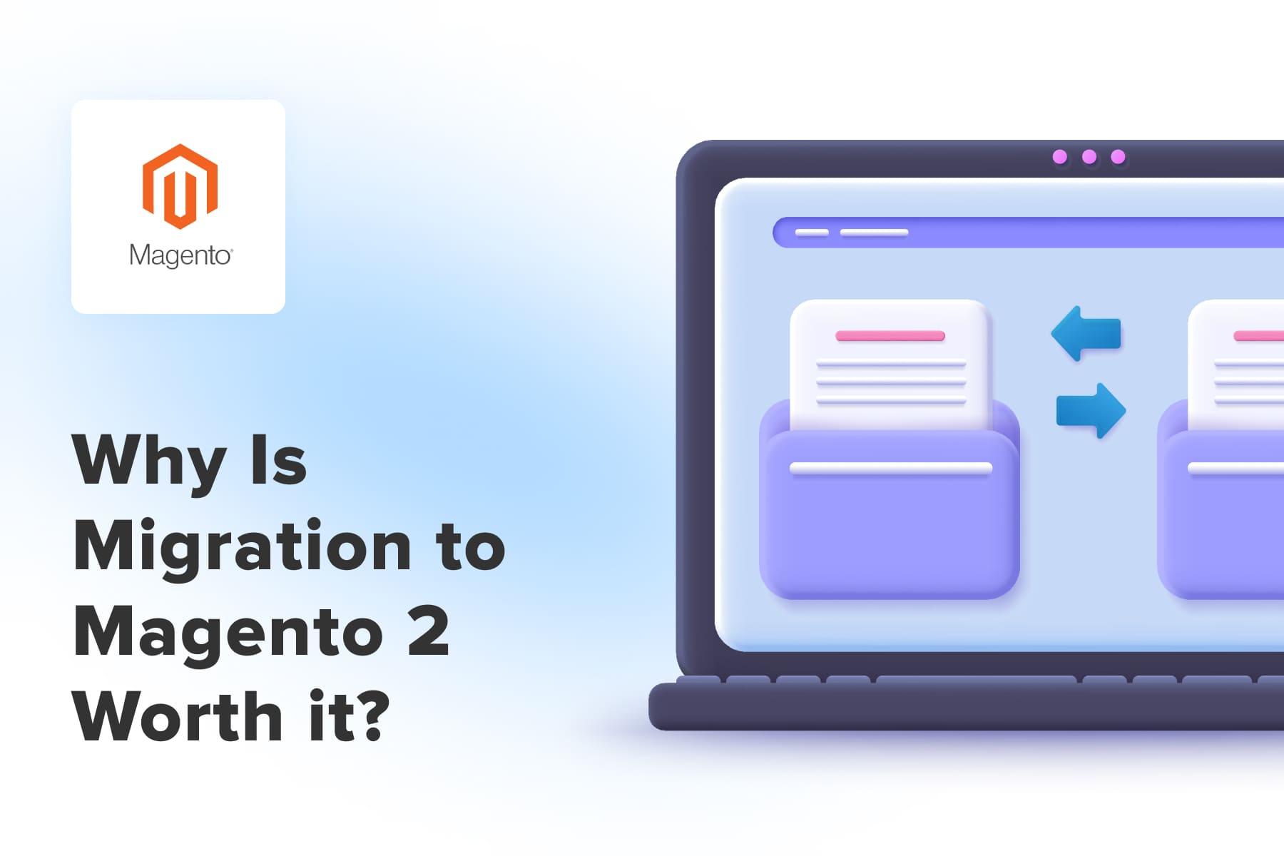 Why Migrate to Magento 2?